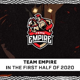 Team Empire in the first half of 2020