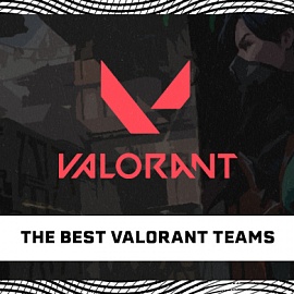 The best teams in Valorant